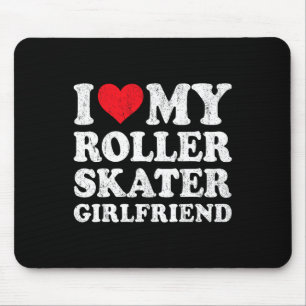 I Love My Roller Skater Girlfriend Funny Boyfriend Mouse Mat