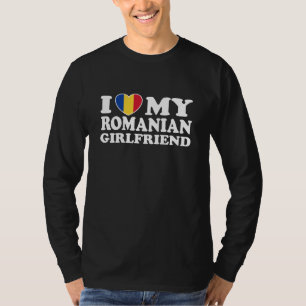 I Love My Romanian girlfriend T-Shirt
