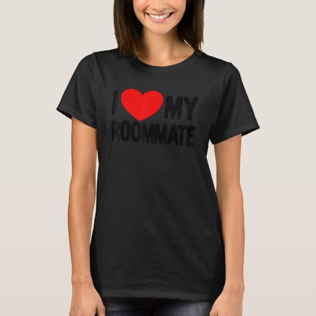 I Love My Roommate Red Heart I Love My Roommate T-Shirt (Front)