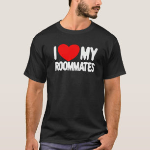 I Love My Roommates Red Heart I Love My Roommates  T-Shirt