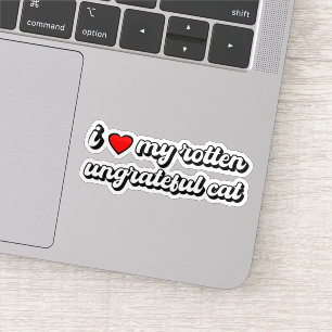 I Love My Rotten Ungrateful Cat