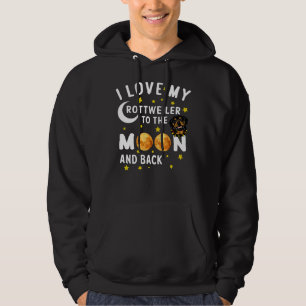 I Love My Rottweiler To The Moon Hoodie