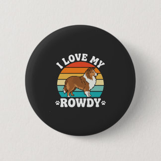 I Love My Rowdy Sheltie Retro Dog 6 Cm Round Badge