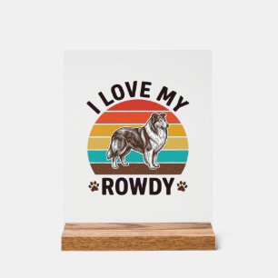 I Love My Rowdy Vintage Collie Dog Design_1 Acrylic Sign