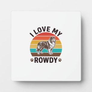 I Love My Rowdy Vintage Collie Dog Design_1 Plaque