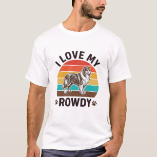 I Love My Rowdy Vintage Collie Dog Design_1 T-Shirt
