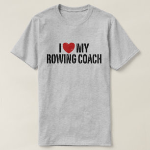 I Love My Rowing Coach T-Shirt