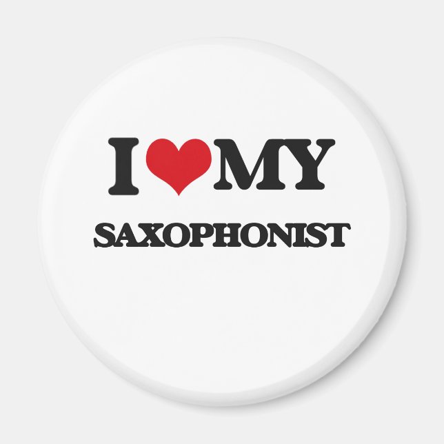 I love my Saxophonist Magnet (Front)