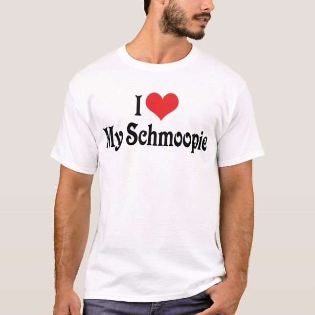 I Love My Schmoopie T-Shirt (Front)