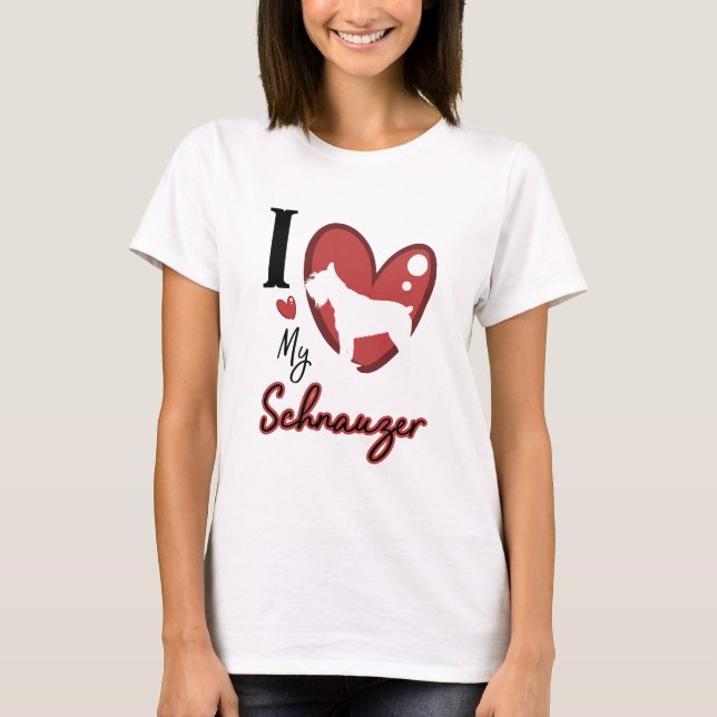 I love my schnauzer T-Shirt (Front)