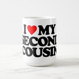 I LOVE MY SECOND COUSIN COFFEE MUG