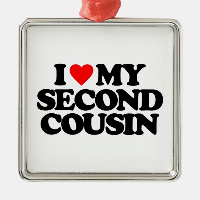 I LOVE MY SECOND COUSIN METAL TREE DECORATION (Front)