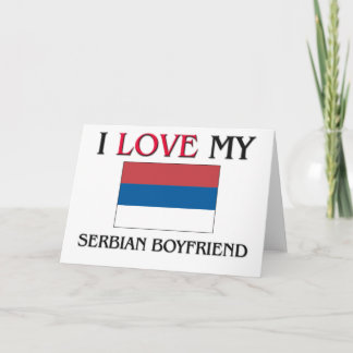 I Love My Serbian Boyfriend Card