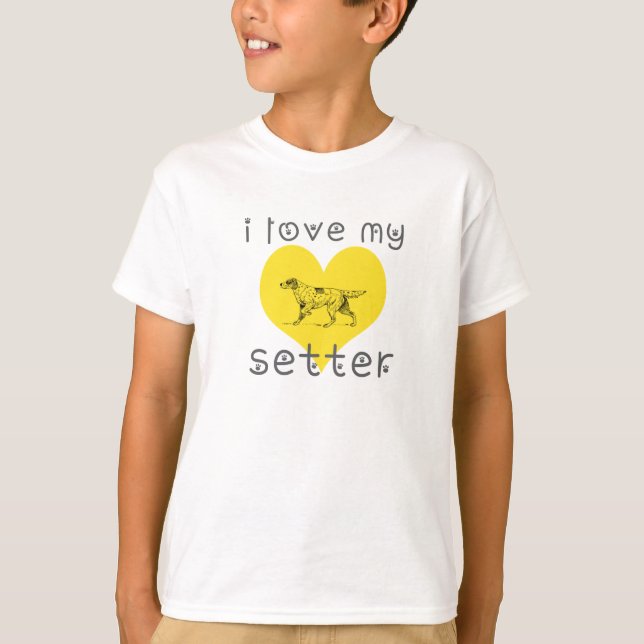 i love my setter. T-Shirt (Front)