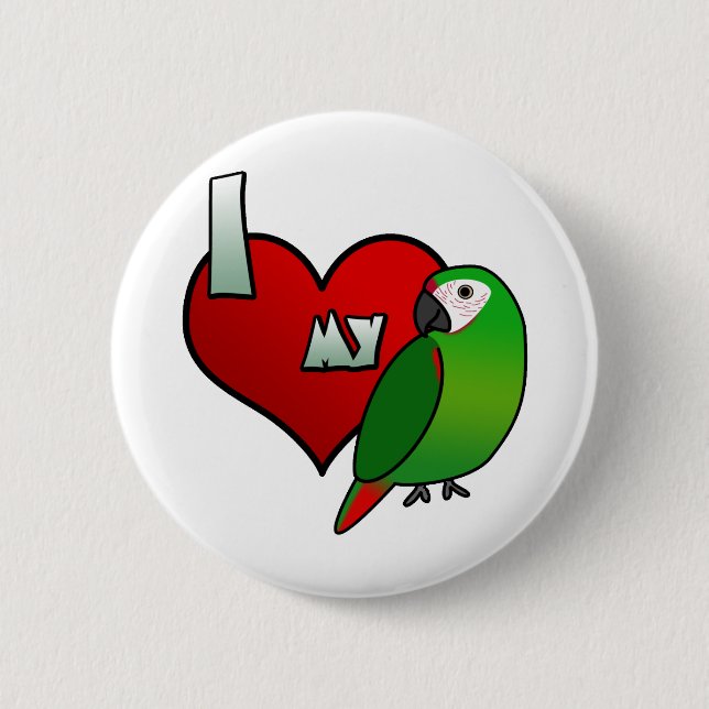 I Love my Severe Macaw Button (Front)