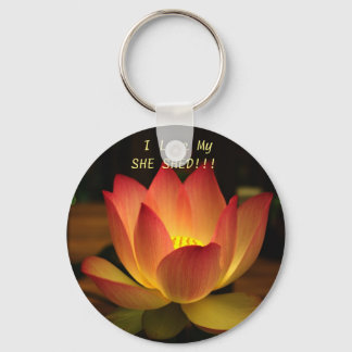 I Love My SHE SHED!!! Lotus Keychain