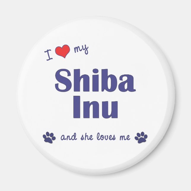 I Love My Shiba Inu (Female Dog) Magnet (Front)