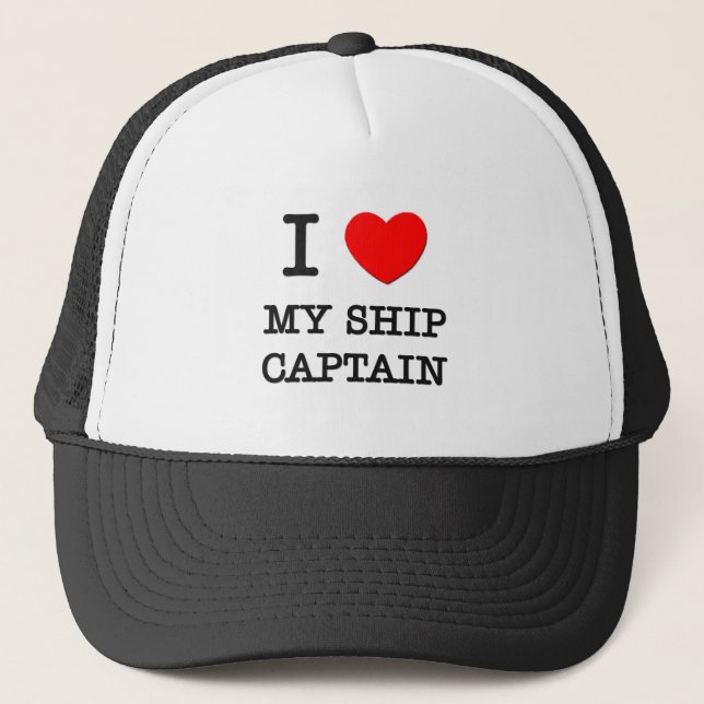 I Love My Ship Captain Trucker Hat (Front)
