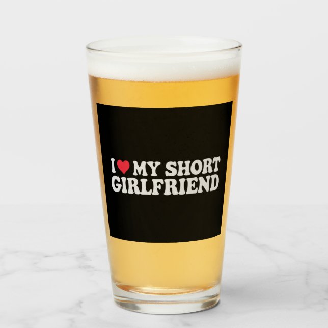 I Love My Short GF Girl Boy Couple Valentines Day  Glass (Front Filled)