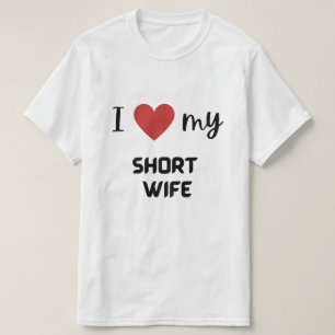 I love my short wife funny matching couple T-Shirt