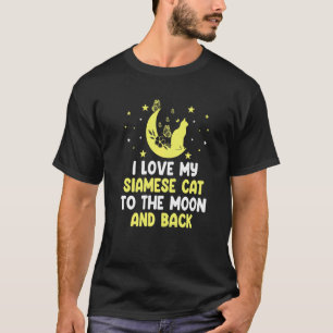 I Love My Siamese Cat to Moon Cat Kitten T-Shirt
