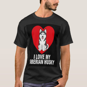 I Love My Siberian Husky Cute Husky Dog Lover Gift T-Shirt