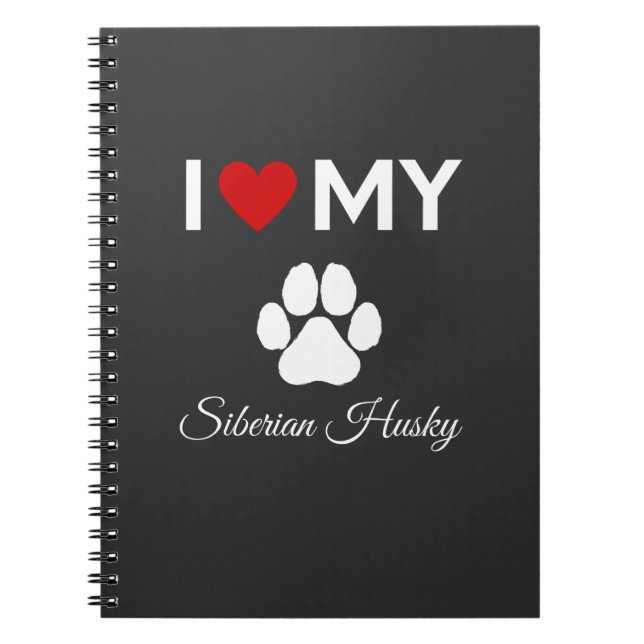 I love my Siberian Husky dog custom text Notebook (Front)
