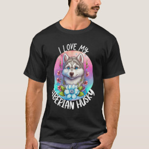 I Love My Siberian Husky Dog Mum Flowers Puppy Flo T-Shirt