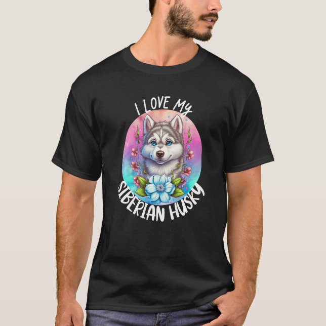 I Love My Siberian Husky Dog Mum Flowers Puppy Flo T-Shirt (Front)