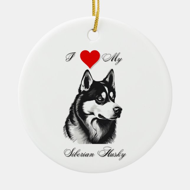 I love my Siberian Husky standard Ceramic Tree Decoration (Front)