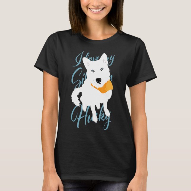 I love my Siberian Husky white snow dog with blue  T-Shirt (Front)