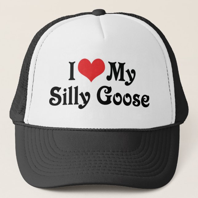 I Love My Silly Goose Trucker Hat (Front)