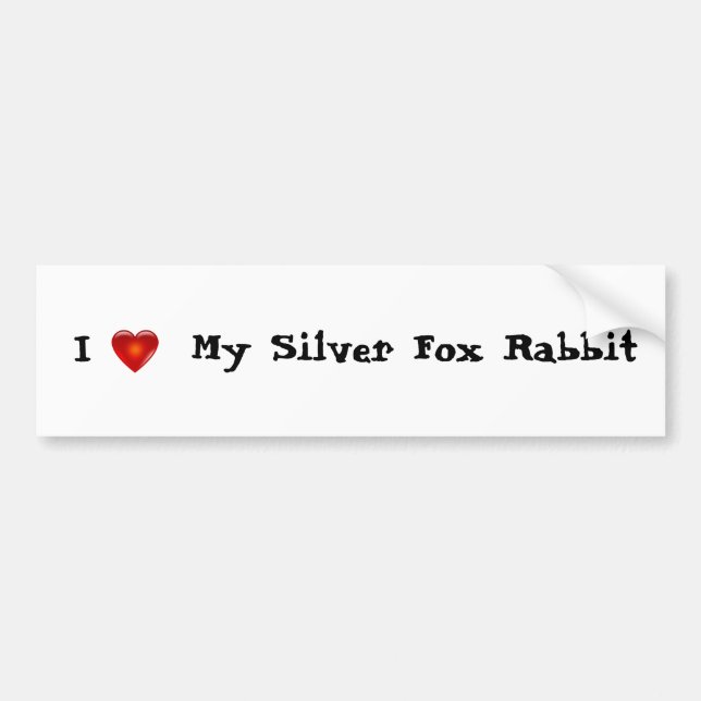 I love my silver fox rabbit bumper sticker (Front)
