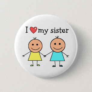 I Love My Sister    6 Cm Round Badge