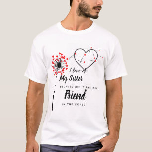 I Love My SISTER - Best Friend Personalised Gift T-Shirt