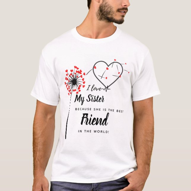 I Love My SISTER - Best Friend Personalised Gift T-Shirt (Front)