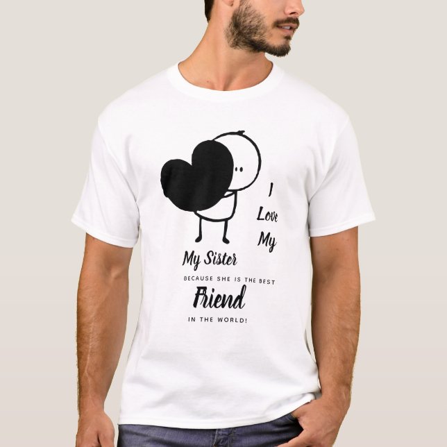 I Love My SISTER - Best Friend Personalised Gift T-Shirt (Front)