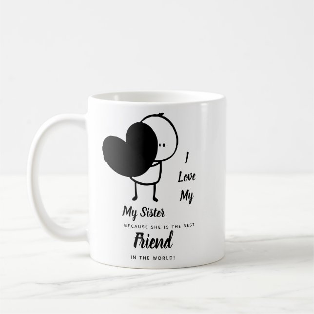 I Love My SISTER - Best Friend Personalized Gift Coffee Mug (Left)