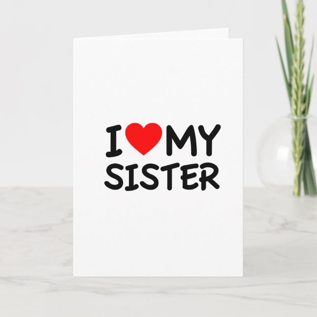 I love my Sister Card (Front)