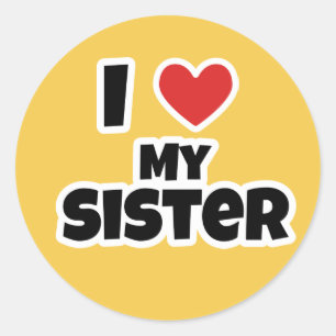 I love my Sister Classic Round Sticker