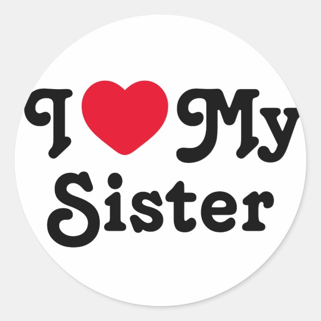 I love my sister classic round sticker (Front)