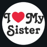 I love my sister classic round sticker<br><div class="desc">I love my sister sticker is the perfect gift to let your sisters know you love them. It is a perfect gift for sister and can be read as a love message to your sister or sarcastic funny one. You choose... I heart mrs sister is a classic</div>