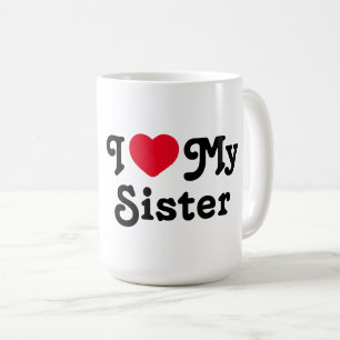 I love my sister coffee mug