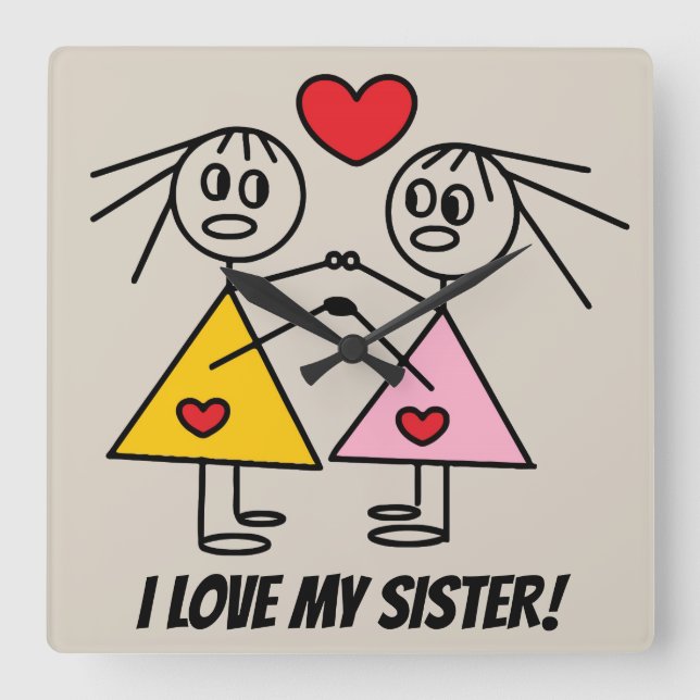 I LOVE MY SISTER Cute Stick Sisters Design Square Wall Clock (Front)