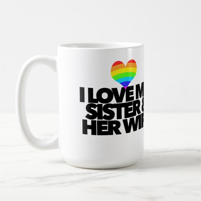 I love my sister & her wife lesbian gay rights coffee mug (Left)