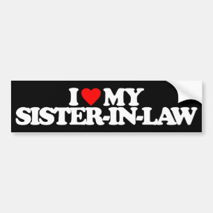 I LOVE MY SISTER-IN-LAW BUMPER STICKER