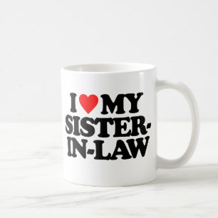 I LOVE MY SISTER-IN-LAW COFFEE MUG