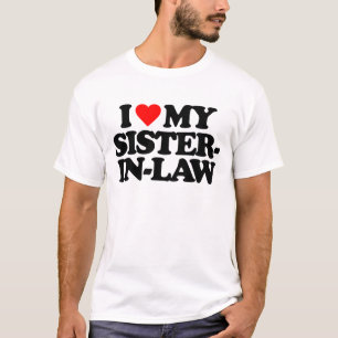 I LOVE MY SISTER-IN-LAW T-Shirt