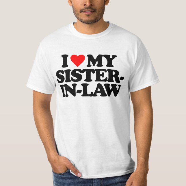 I LOVE MY SISTER-IN-LAW T-Shirt (Front)