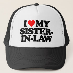 I LOVE MY SISTER-IN-LAW TRUCKER HAT